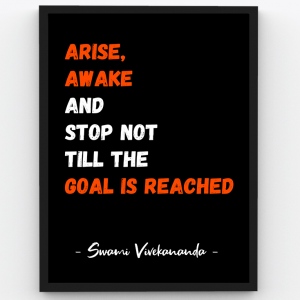Arise, Awake and Stop NOT till the GOAL IS REACHED – Swami Vivekananda Premium Poster Frame