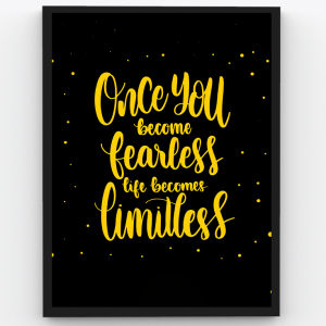 Once you Become Fearless Life Becomes Limitless – Motivational Premium Poster Frame