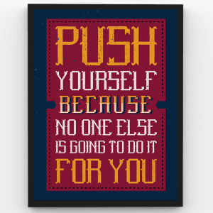 Push Yourself Because No One is Going To Do It For You – Motivational Premium Poster Frame