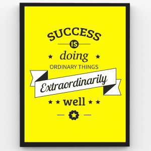 Success is doing Ordinary Things Extraordinarily Well – Motivational Premium Poster Frame