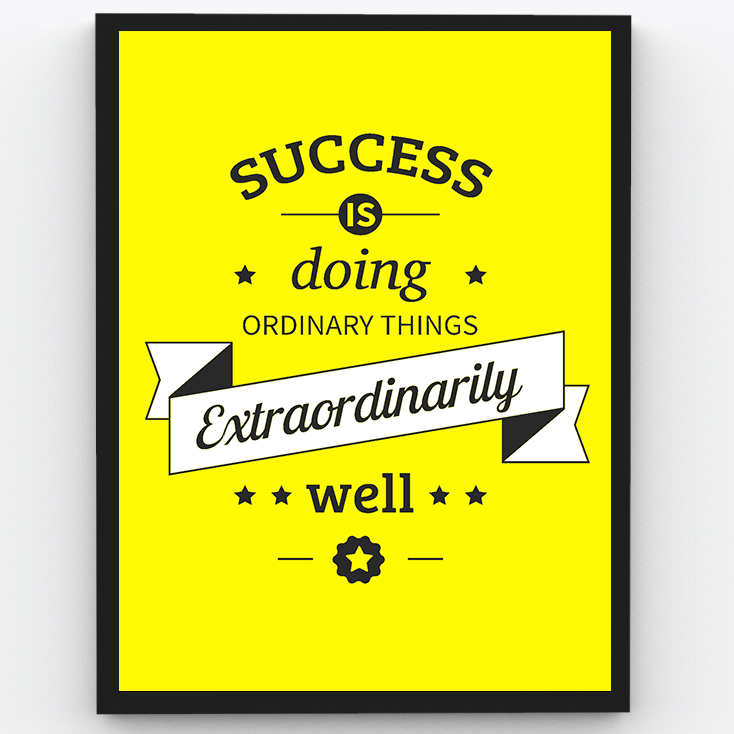 Success is doing ordinary things extraordinary well - 1