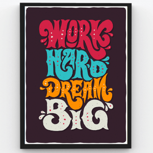 Work Hard Dream Big – Motivational Premium Poster Frame